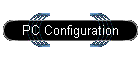PC Configuration